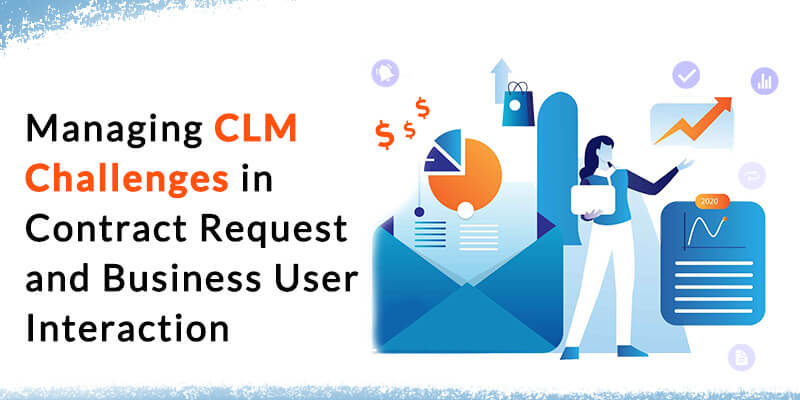 Managing CLM Challenges in Contract Request and Business User Interaction